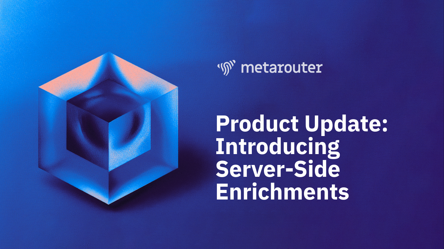 MetaRouter Server-Side Enrichments