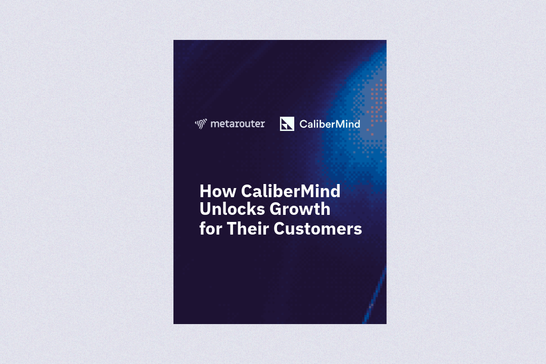 CaliberMind Unlocks Growth for Their Customers with MetaRouter
